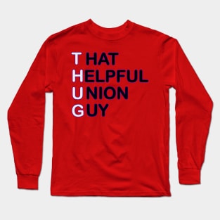 THUG - That Helpful Union Guy Long Sleeve T-Shirt